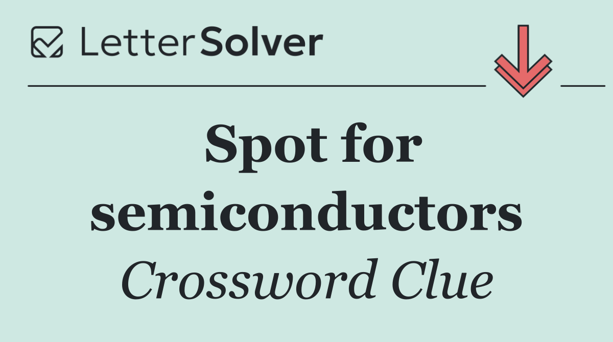 Spot for semiconductors