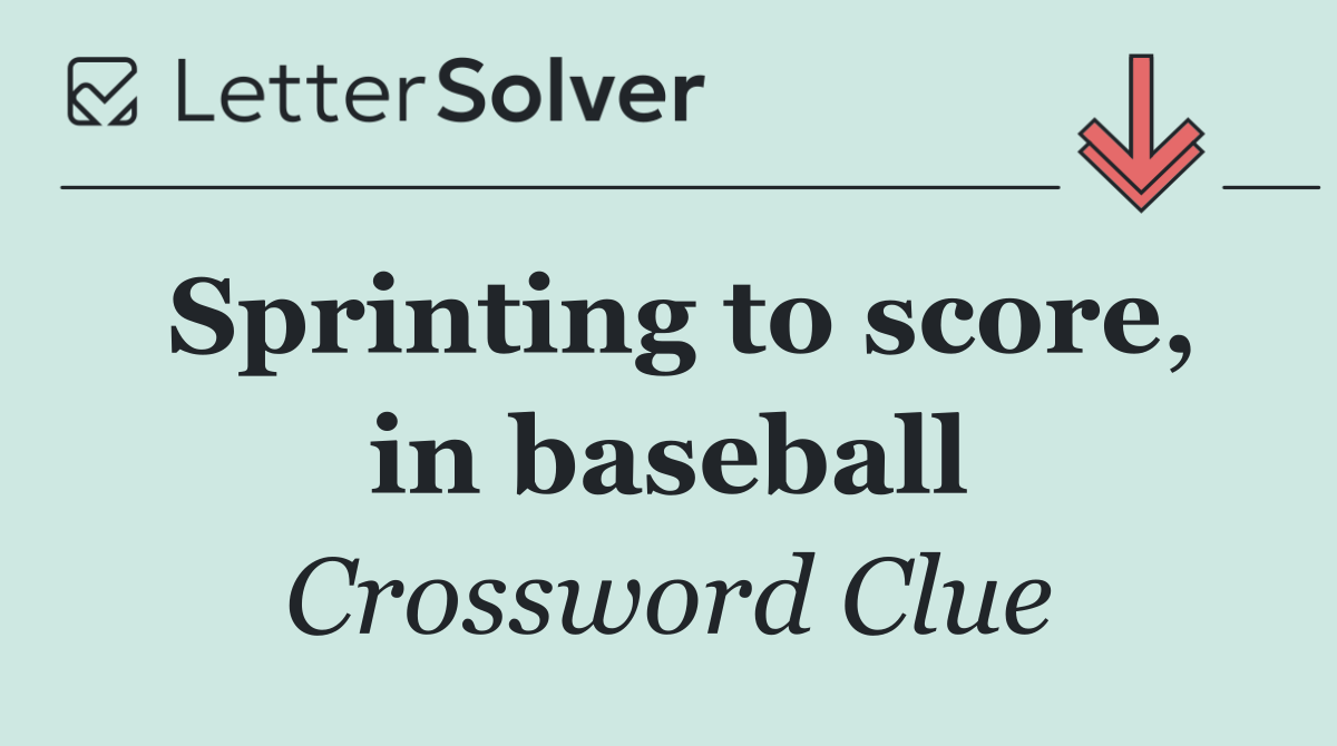 Sprinting to score, in baseball