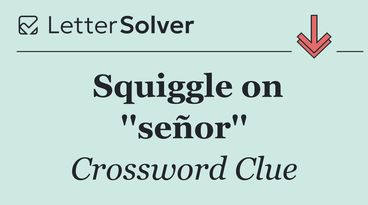 Squiggle on ''señor''