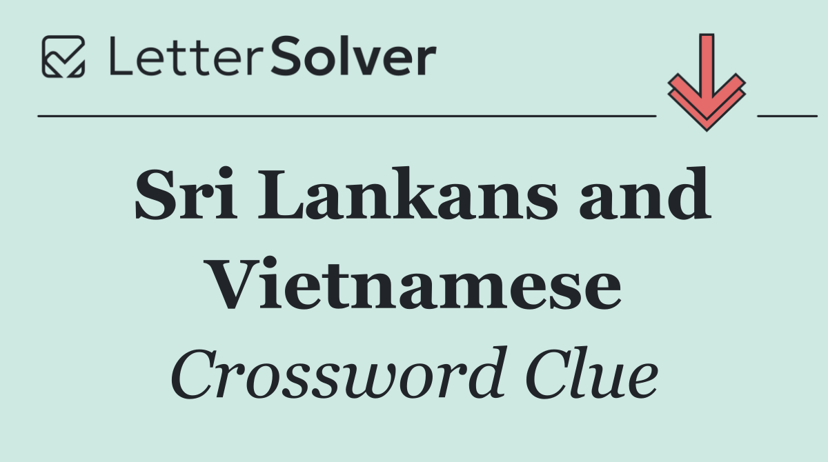 Sri Lankans and Vietnamese