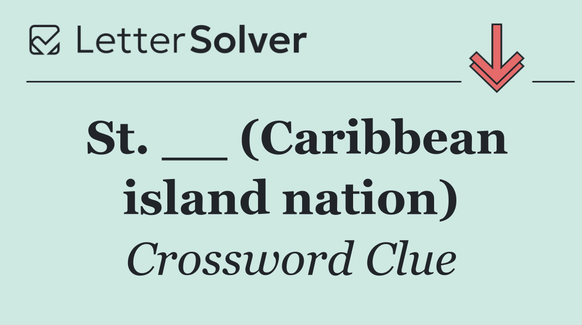 St. __ (Caribbean island nation)