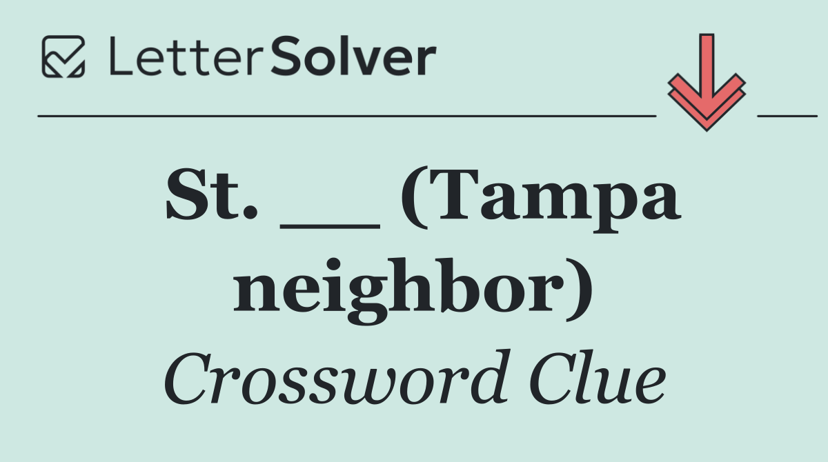 St. __ (Tampa neighbor)