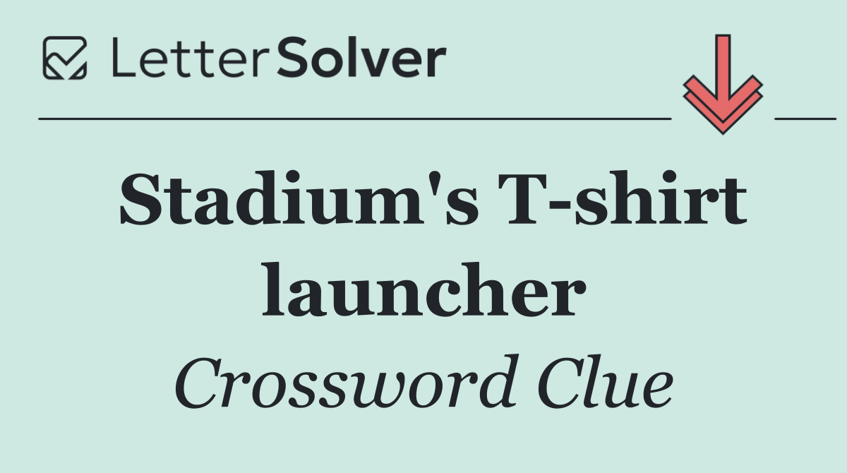 Stadium's T shirt launcher