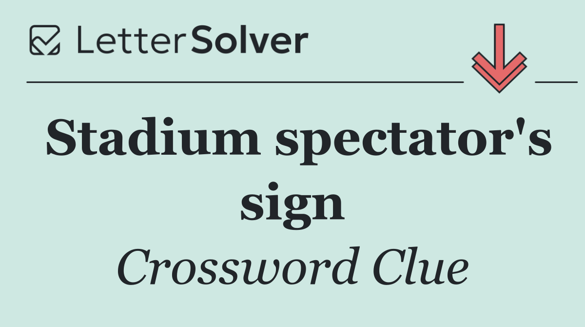 Stadium spectator's sign