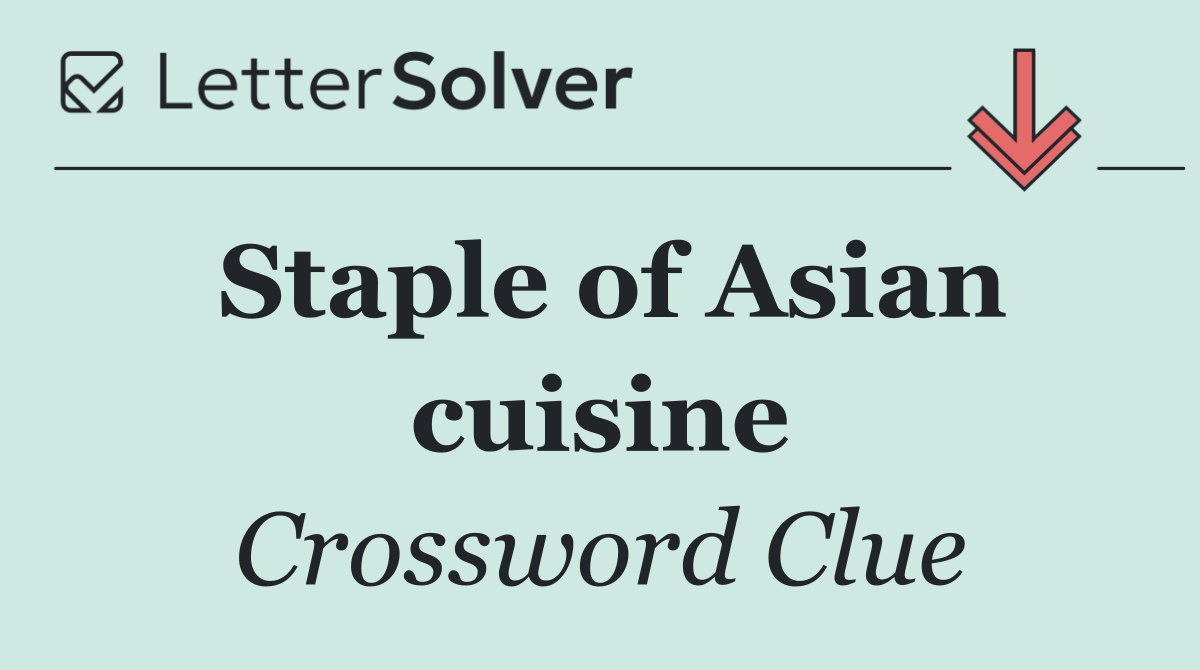 Staple of Asian cuisine