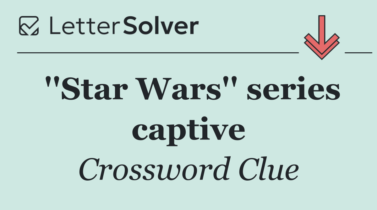 ''Star Wars'' series captive