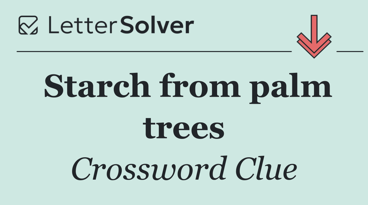 Starch from palm trees