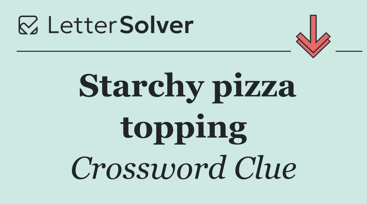 Starchy pizza topping