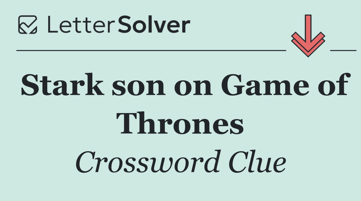 Stark son on Game of Thrones