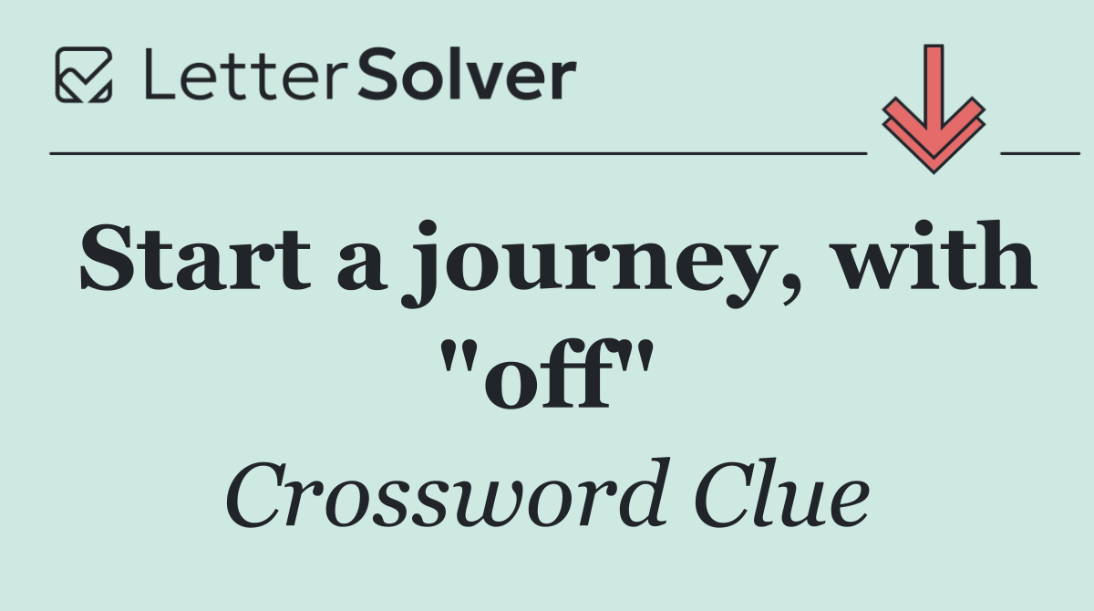 Start a journey, with "off"