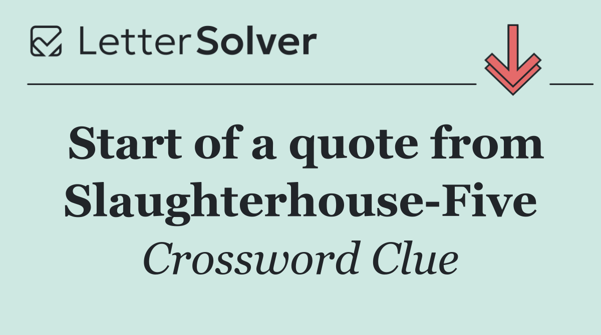 Start of a quote from Slaughterhouse Five