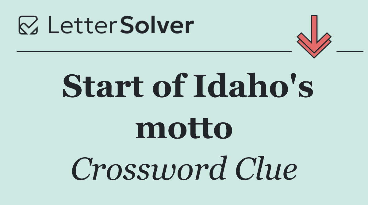 Start of Idaho's motto