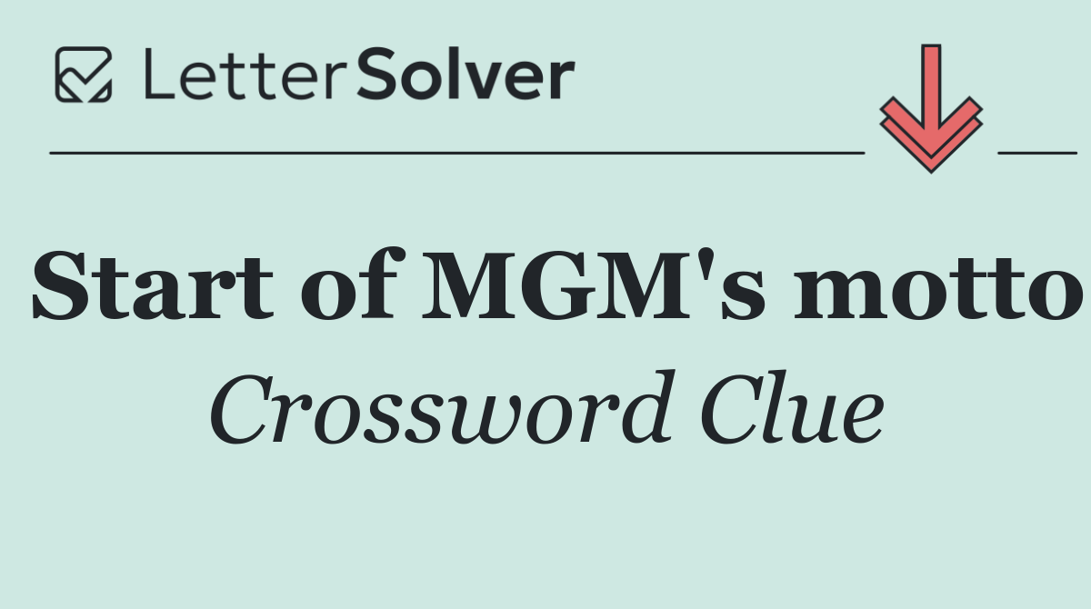 Start of MGM's motto