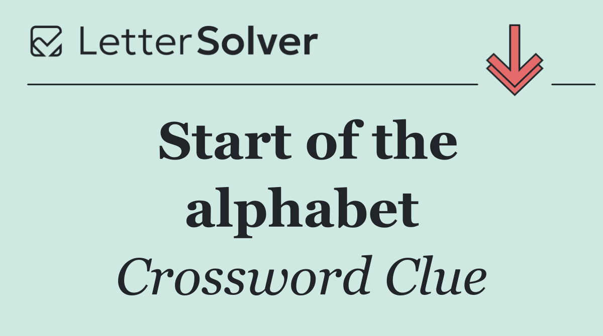 Start of the alphabet