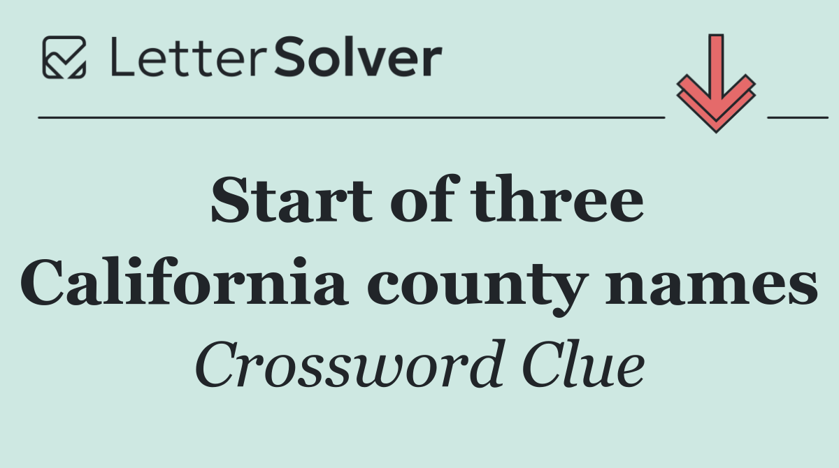 Start of three California county names