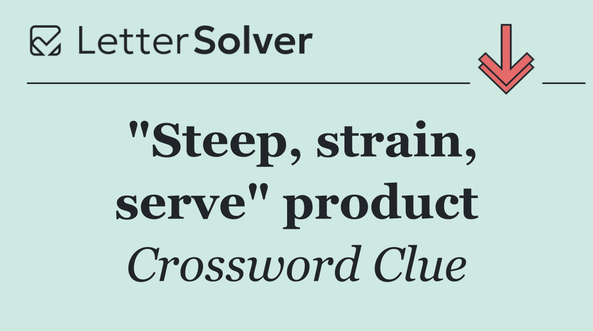 "Steep, strain, serve" product