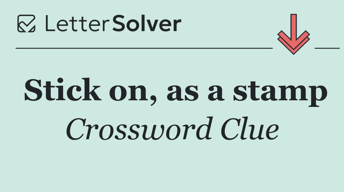 Stick on, as a stamp