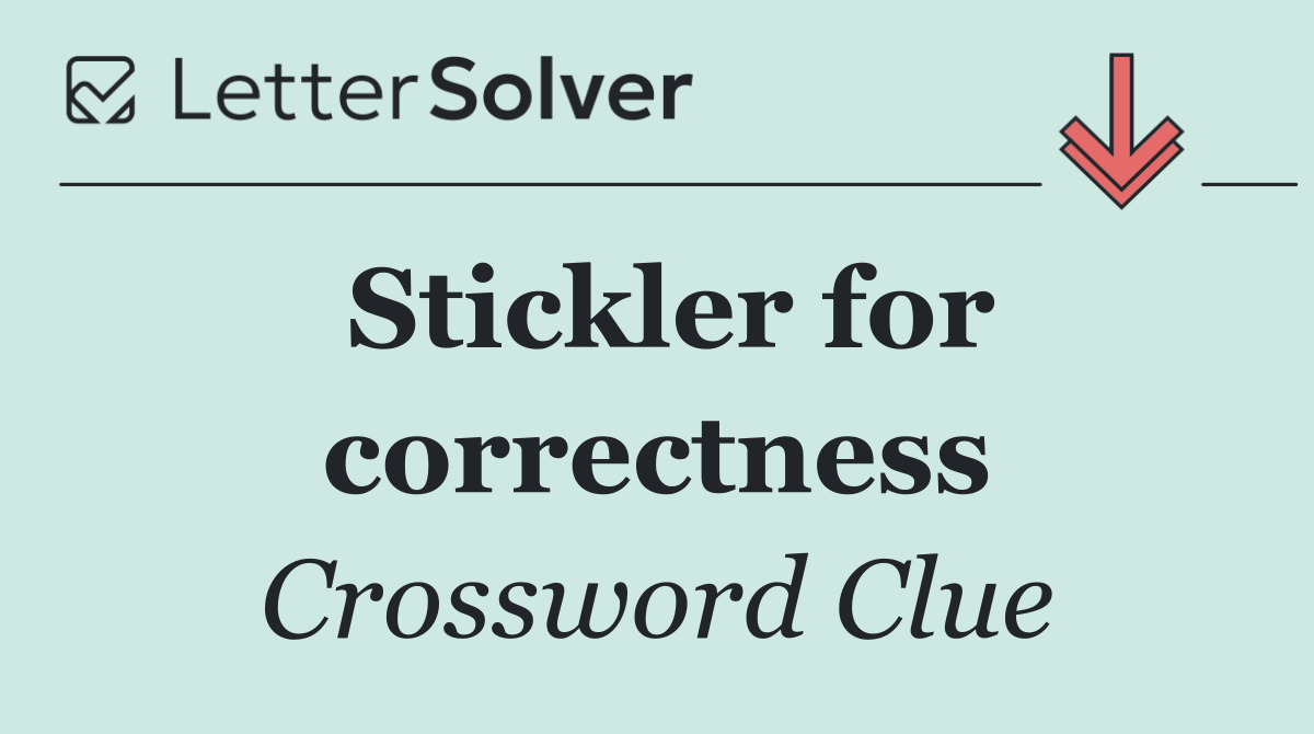 Stickler for correctness