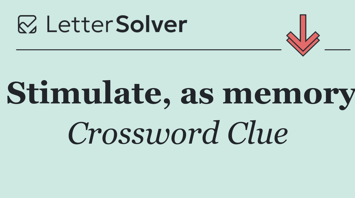 Stimulate, as memory