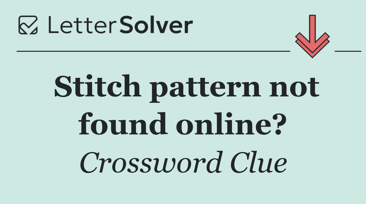 Stitch pattern not found online?