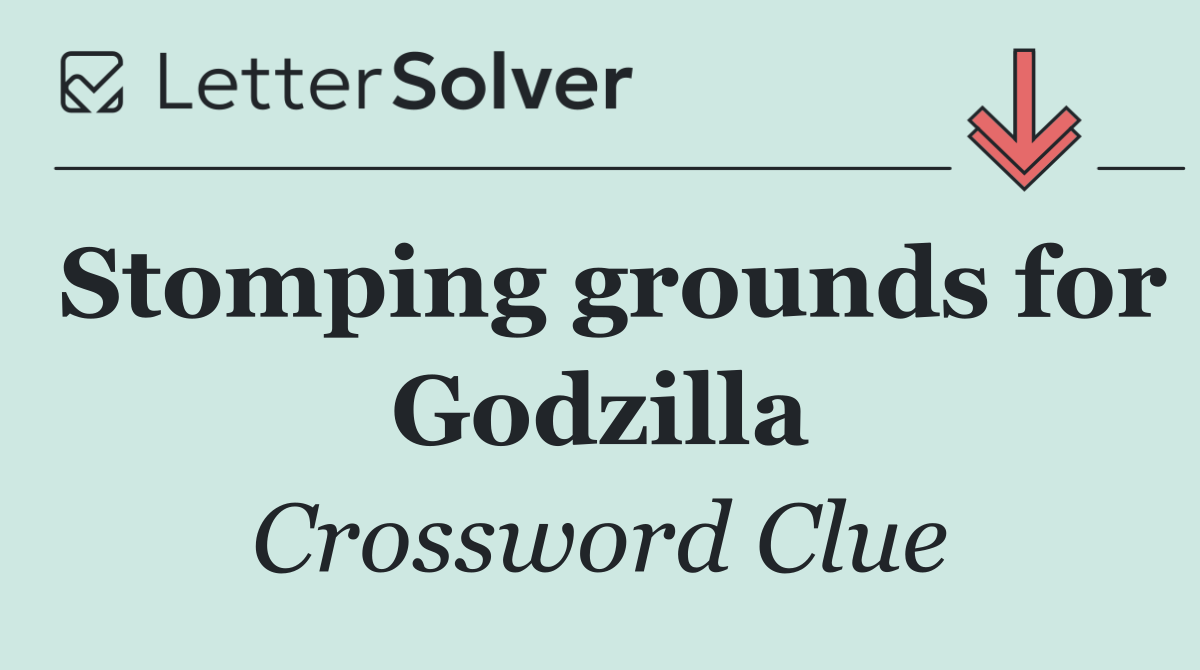 Stomping grounds for Godzilla