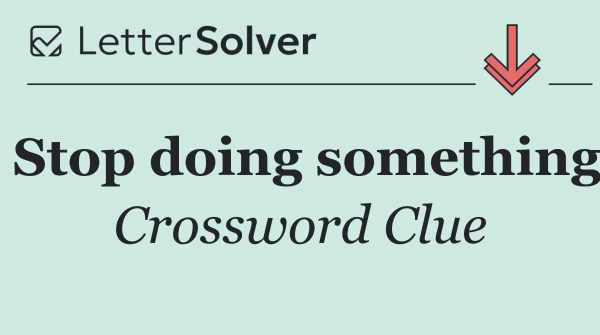 Stop doing something