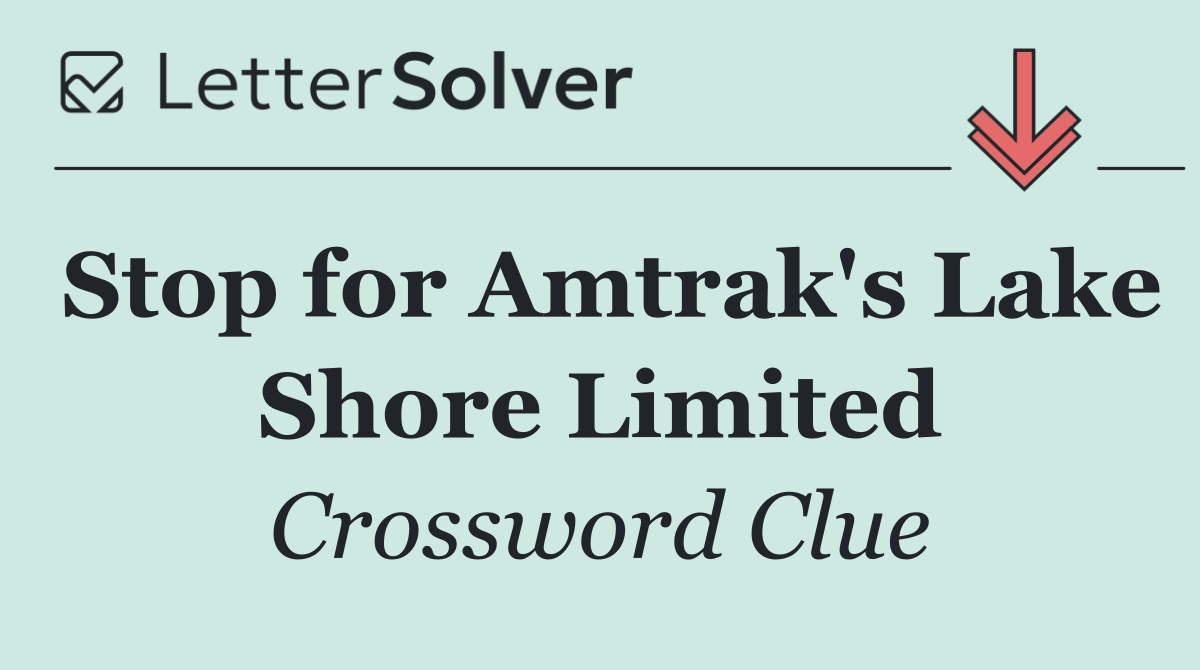 Stop for Amtrak's Lake Shore Limited