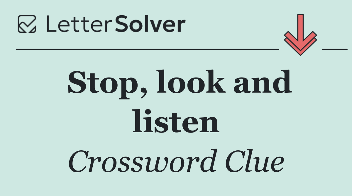 Stop, look and listen