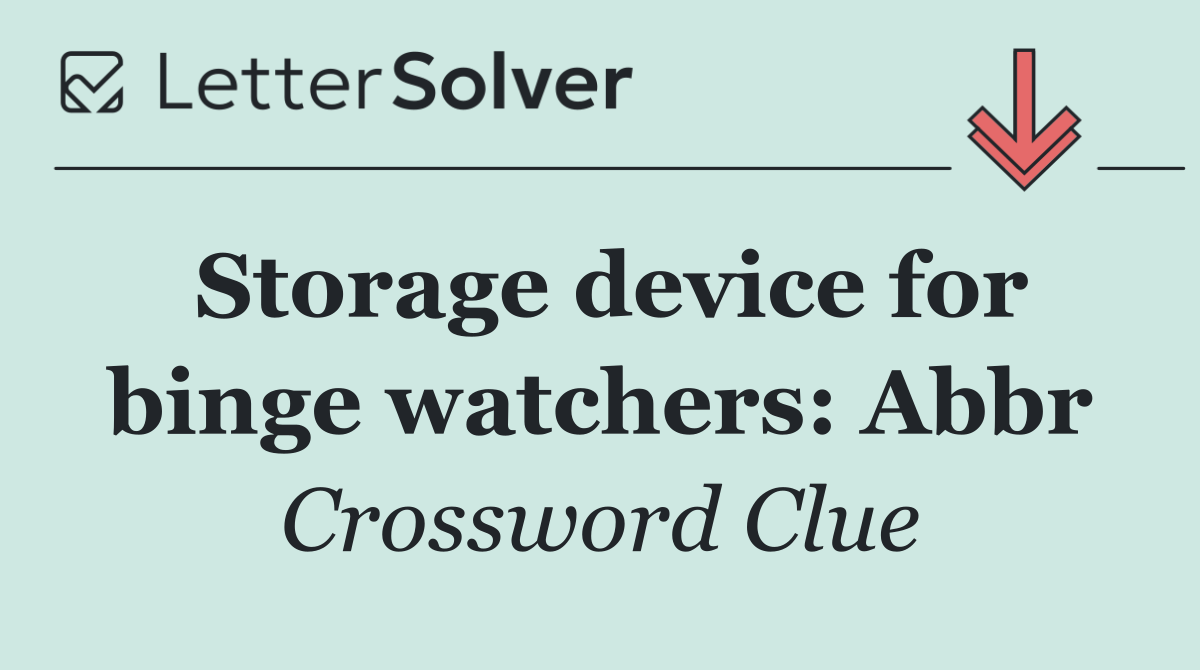 Storage device for binge watchers: Abbr