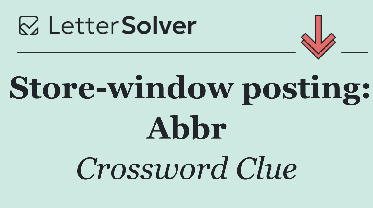 Store window posting: Abbr