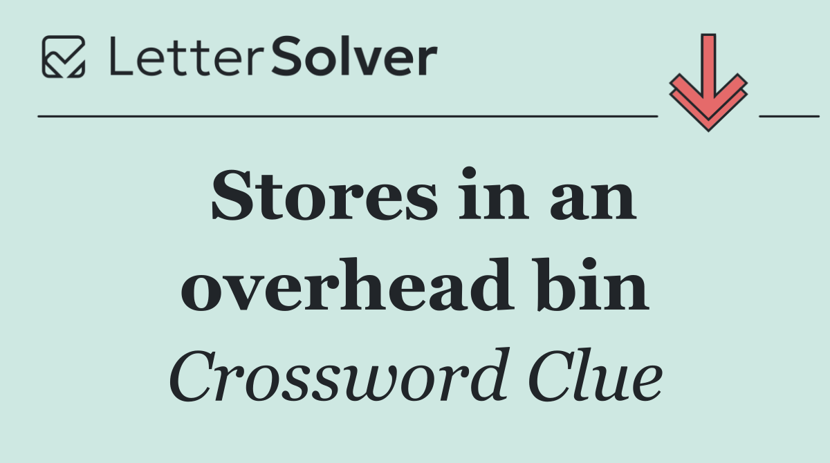 Stores in an overhead bin