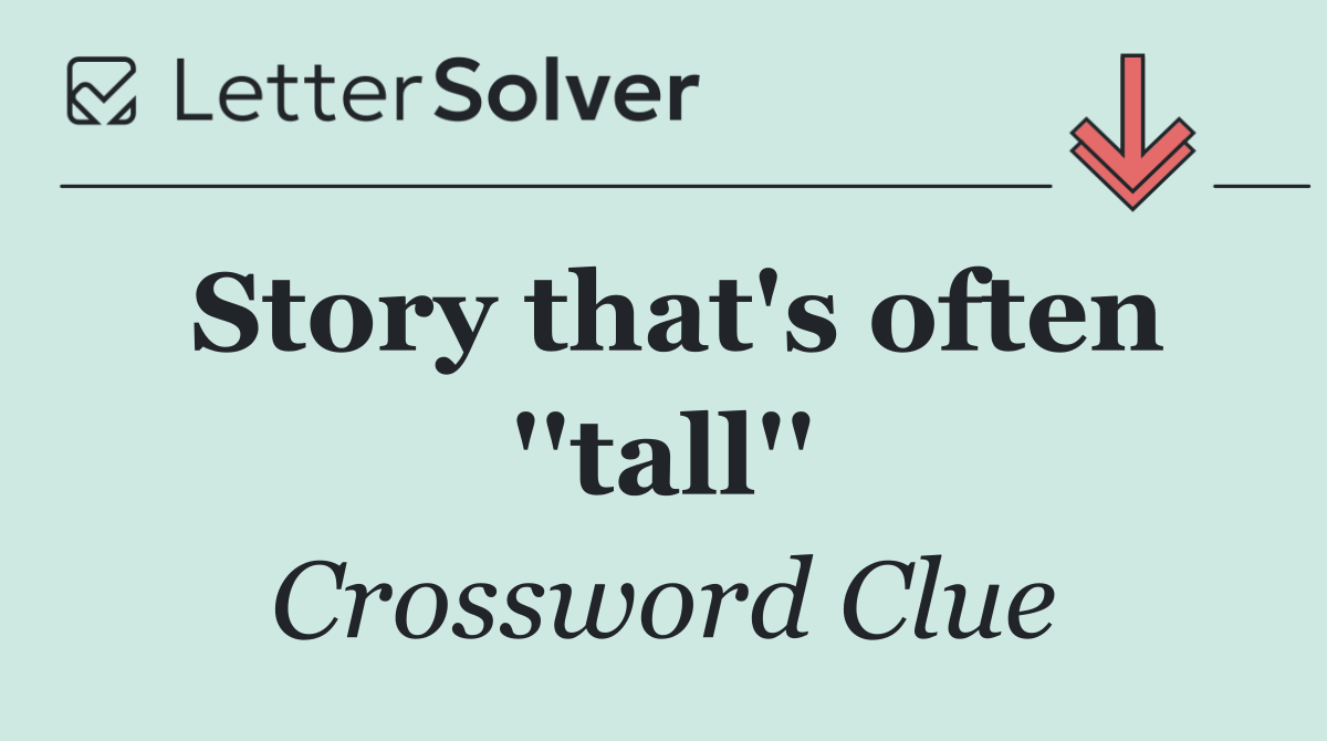 Story that's often ''tall''