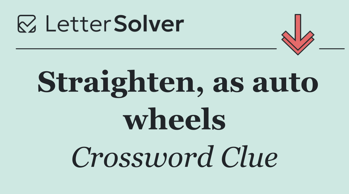 Straighten, as auto wheels