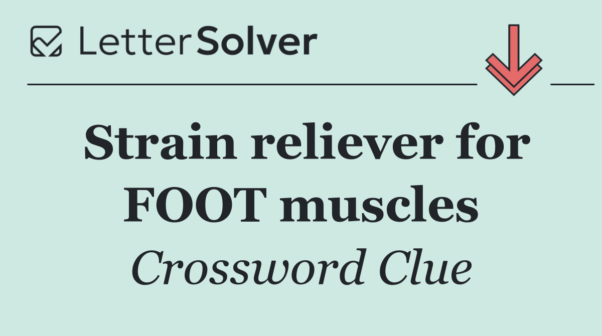 Strain reliever for FOOT muscles