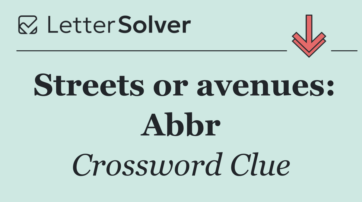 Streets or avenues: Abbr