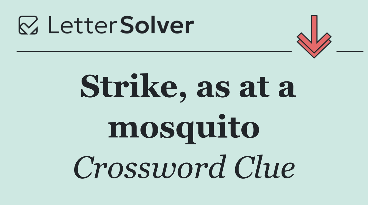 Strike, as at a mosquito