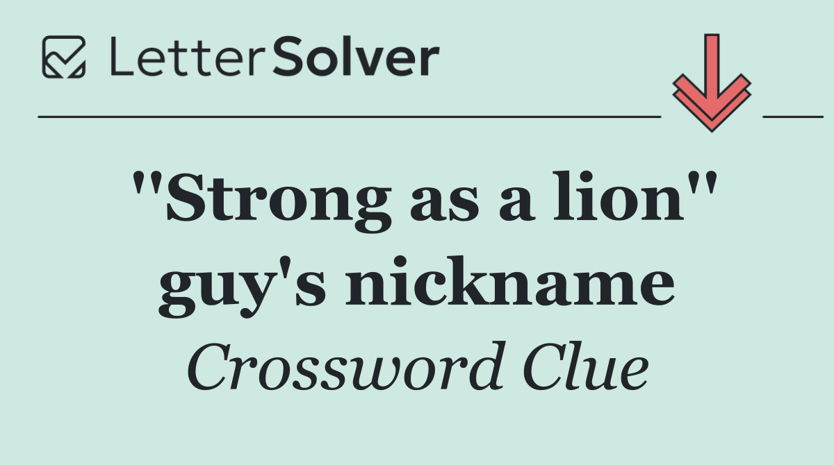 ''Strong as a lion'' guy's nickname