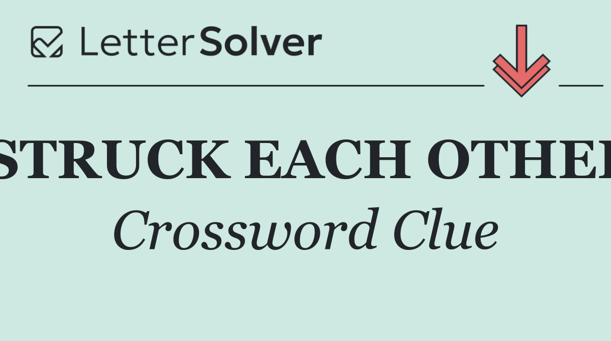 STRUCK EACH OTHER