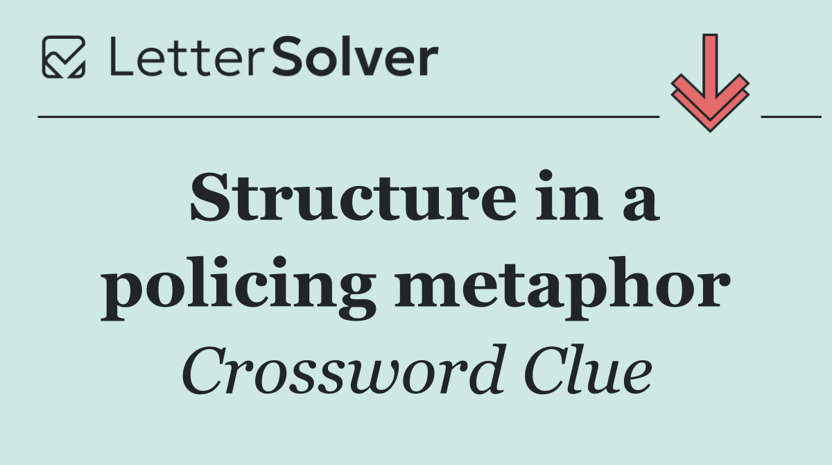 Structure in a policing metaphor