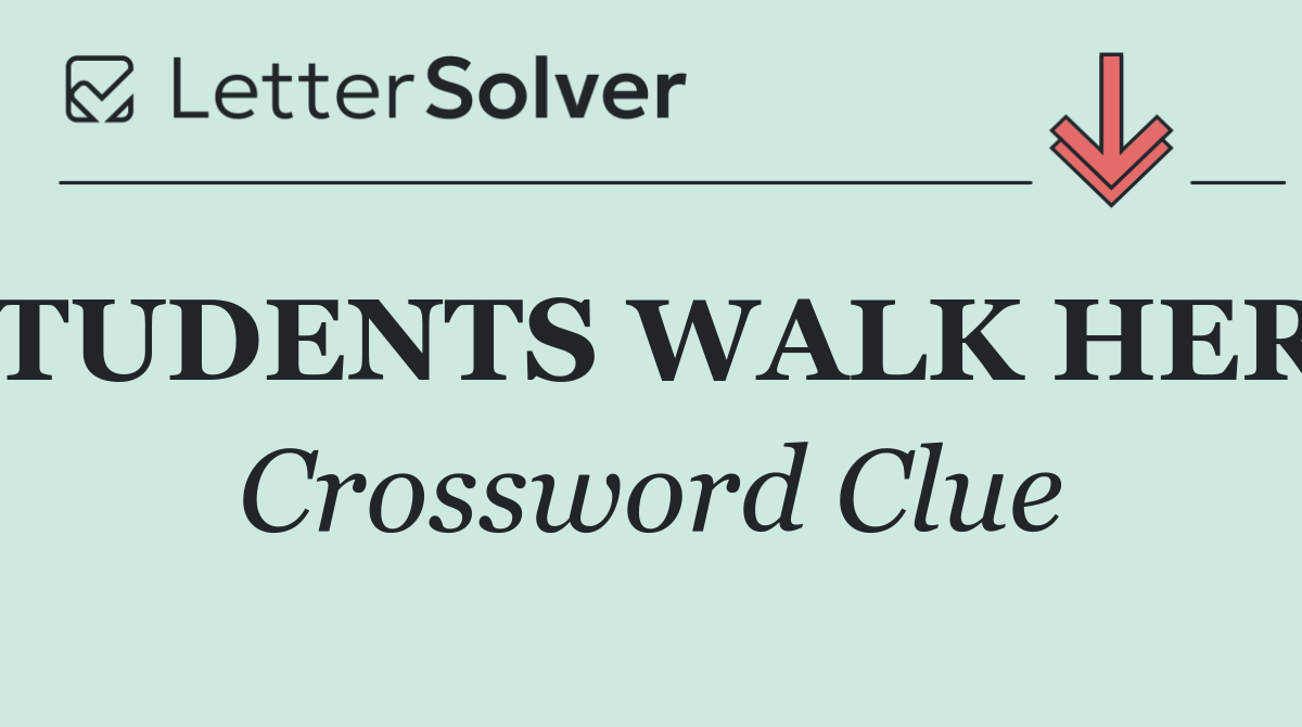 STUDENTS WALK HERE