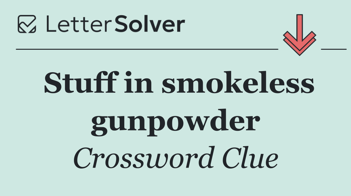 Stuff in smokeless gunpowder