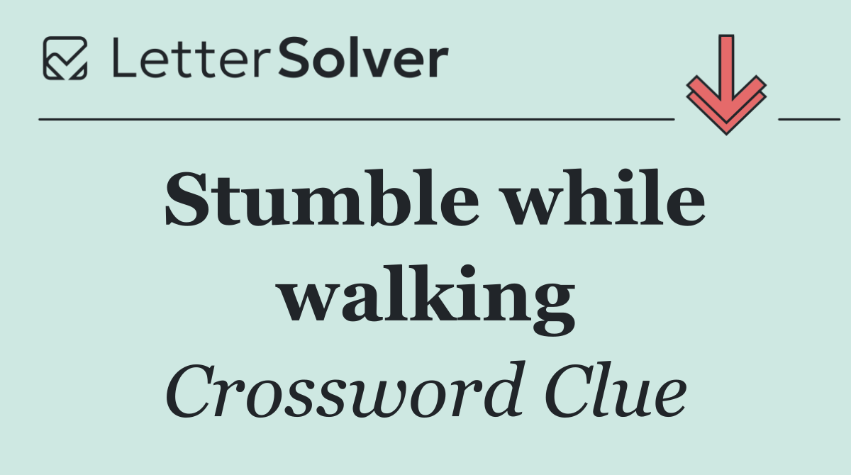 Stumble while walking