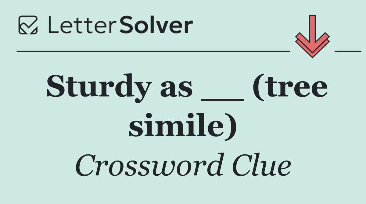 Sturdy as __ (tree simile)