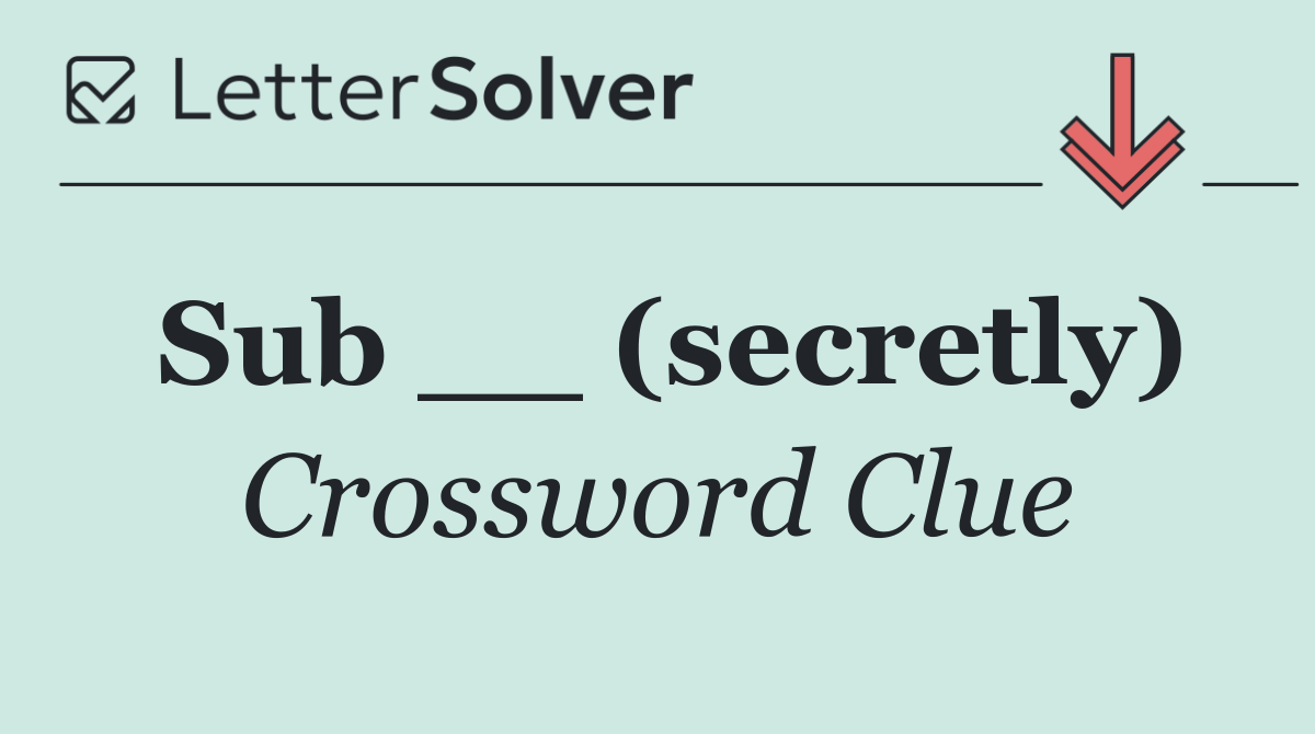 Sub __ (secretly)