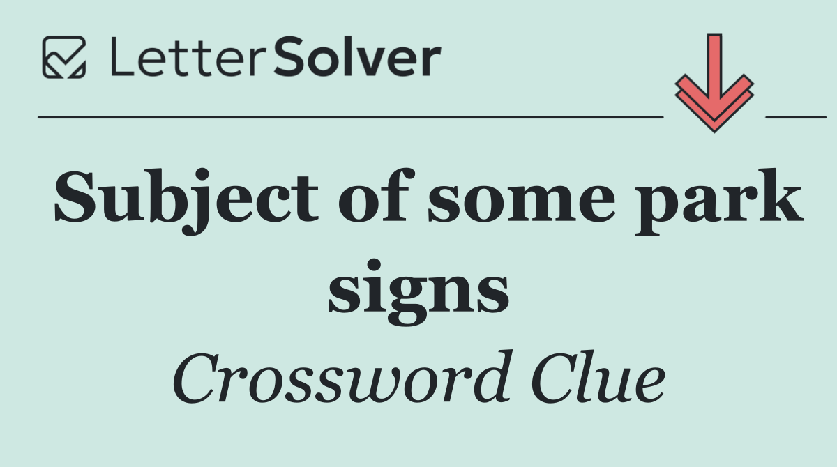 Subject of some park signs