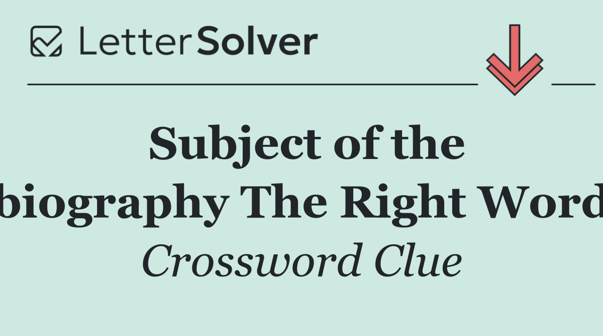 Subject of the biography The Right Word