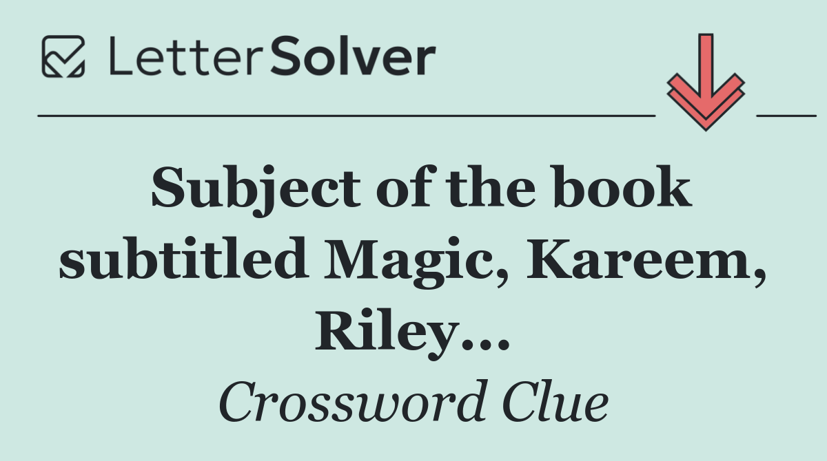 Subject of the book subtitled Magic, Kareem, Riley...