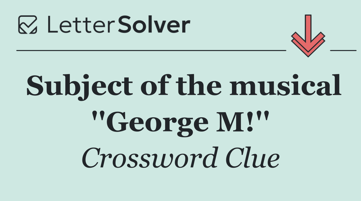 Subject of the musical ''George M!''