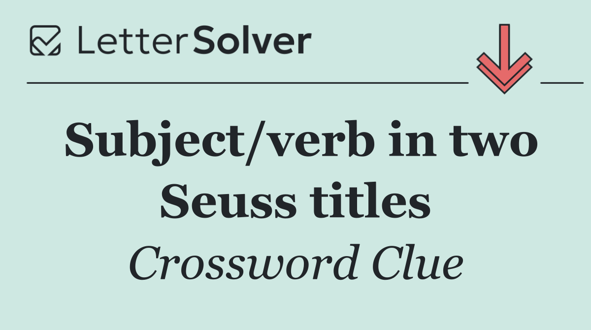 Subject/verb in two Seuss titles