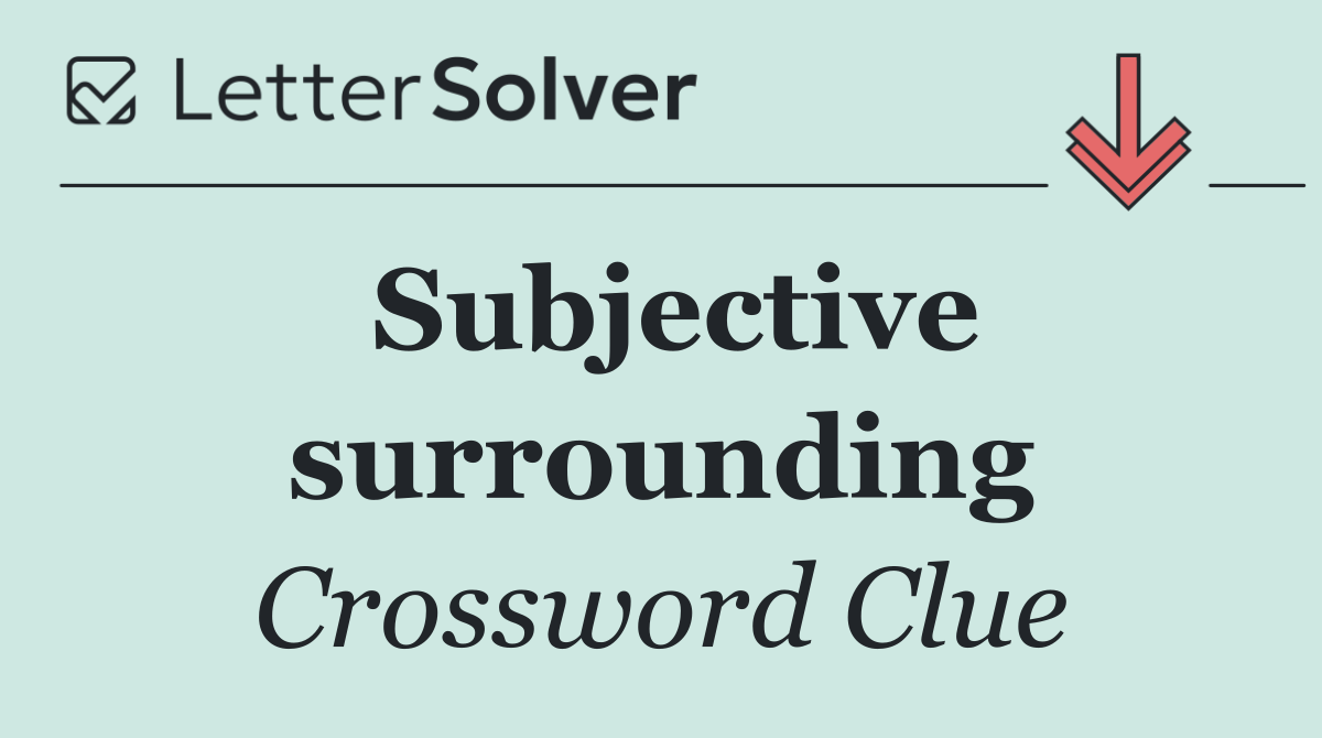 Subjective surrounding